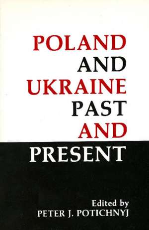 Poland and Ukraine: Past and Present de Peter J. Potichnyj