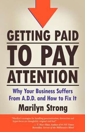 Getting Paid to Pay Attention de Marilyn A. Strong