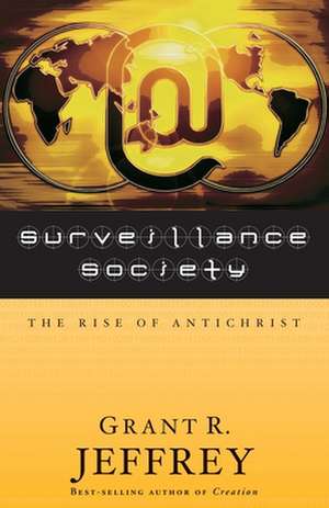 Surveillance Society: The Rise of Antichrist de Grant R. Jeffrey