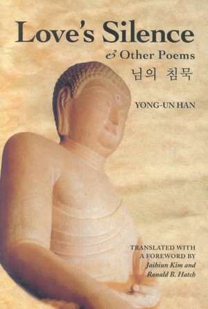 Love's Silence & Other Poems de Yong-Un Han