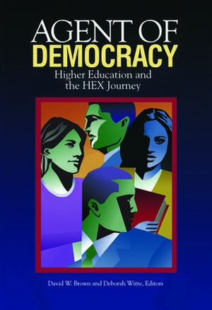 Agent of Democracy: Higher Education and the Hex Journey de David W. Brown