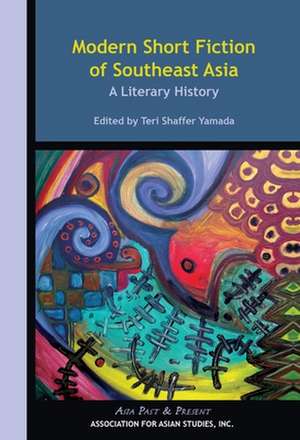 Modern Short Fiction of Southeast Asia – A Literary History de Teri Shaffer Yamada