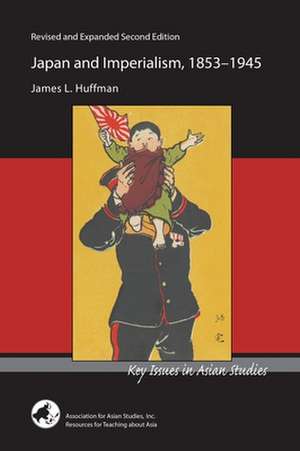 Japan and Imperialism, 1853–1945 de James L. Huffman