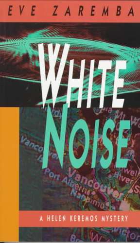 White Noise Helen Keremos Dete: A Well Woman Book de Eve Zaremba