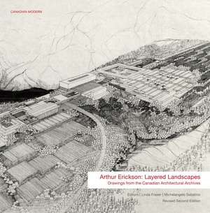 Arthur Erickson : Layered Landscapes: Drawings from the Canadian Architectural Archives de Michelangelo Sabatino