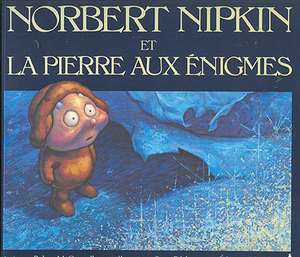 Norbert Nipkin Et la Pierre Aux Enigmes = Norbert Nipkin and the Magic Riddle Stone de Robert McConnell