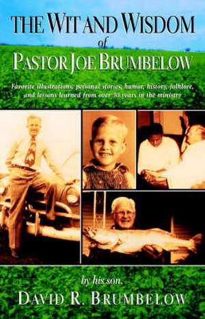 The Wit and Wisdom of Pastor Joe Brumbelow de David R. Brumbelow