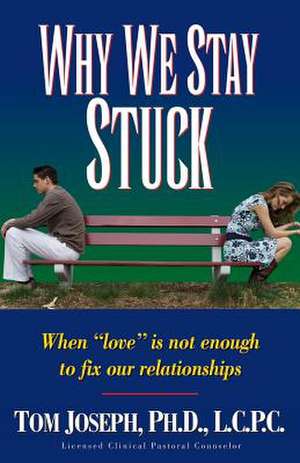 Why We Stay Stuck de Tom Joseph