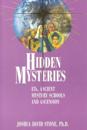 Hidden Mysteries: Ets, Ancient Mystery Schools and Ascension de Joshua David Stone