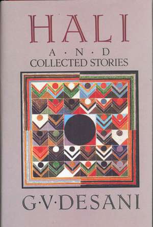 Hali and Collected Stories de G. V. Desani