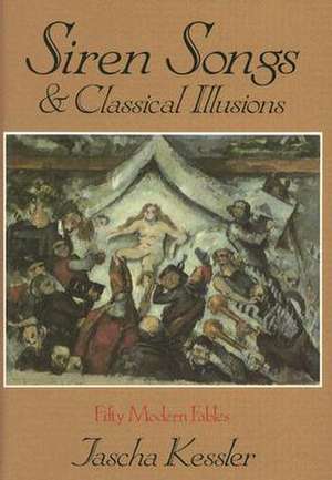 Siren Songs & Classical Illusions de Jascha Frederick Kessler