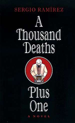 A Thousand Deaths Plus One de Sergio Ramirez