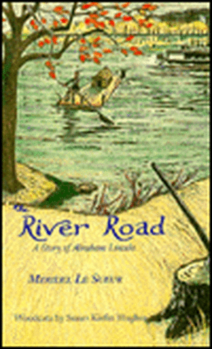 The River Road: A Story of Abraham Lincoln de Meridel Le Sueur