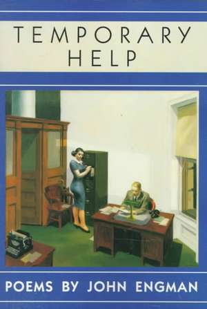 Temporary Help: Poems de John Engman