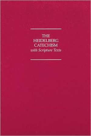 Heidelberg Catechism with Scripture Texts de Christian Reformed Church