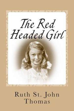 The Red Headed Girl de Ruth St John Thomas