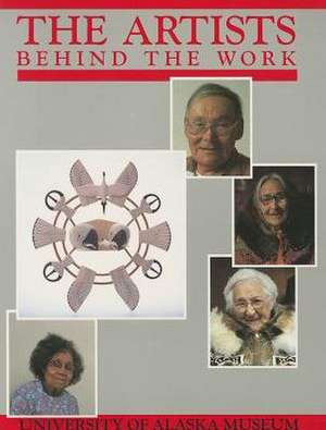 Artists Behind the Work: Life Histories of Nick Charles, Sr., Frances Demientieff, Lena Sours, Jennie Thlunaut de Ann Fienup-Riordan