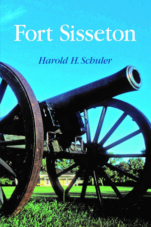 Fort Sisseton de Harold H. Schuler