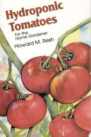 Hydroponic Tomatoes de Howard M. Resh