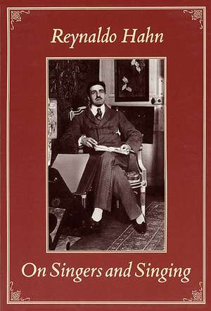 On Singers and Singing de Reynaldo Hahn