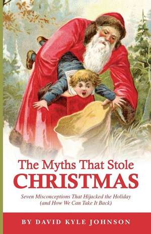 The Myths That Stole Christmas de David Kyle Johnson