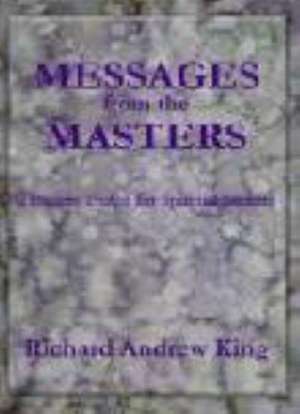 Messages from the Masters: Timeless Truths for Spiritual Seekers de Richard Andrew King