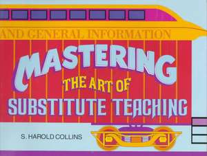 Mastering the Art of Substitute Teaching de Stanley Collins