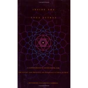 Inside the Yoga Sutras: A Comprehensive Sourcebook for the Study & Practice of Patanjali's Yoga Sutras de Reverend Carrera