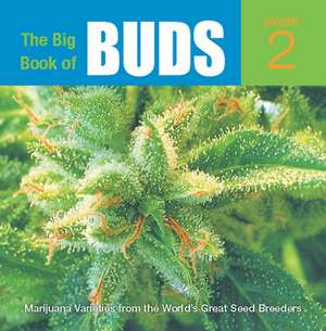 The Big Book Of Buds Vol. 2: More Marijuana Varieties from the World's Greatest Seed Breeders de Ed Rosenthal