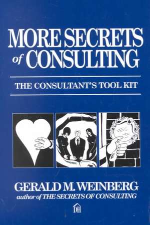 More Secrets of Consulting de Gerald M. Weinberg