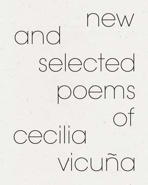 New and Selected Poems of Cecilia Vicuña de Cecilia Vicuna