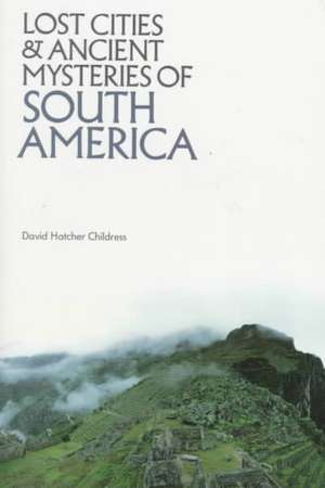 Lost Cities of South America: The Science and Politics of Global Warming de David Hatcher Childress