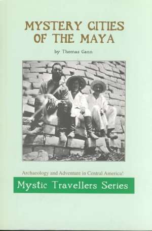 Mystery Cities of the Maya de Thomas Gann