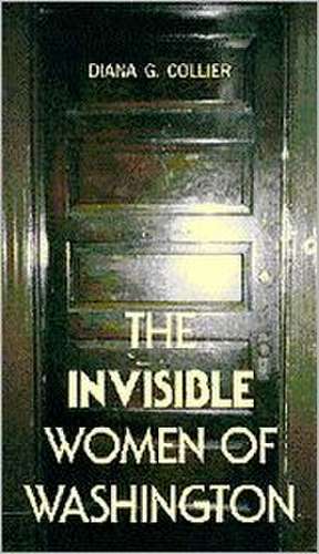 Invisible Women of Washington de Diana G. Collier