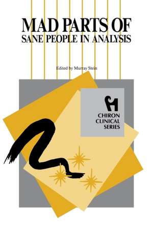 Mad Parts of Sane People in Analysis (Chiron Clinical Series) de Murray Stein