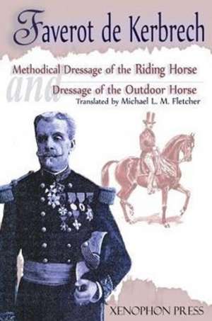 'Methodical Dressage of the Riding Horse' and 'Dressage of the Outdoor Horse' de Faverot De Kerbrech