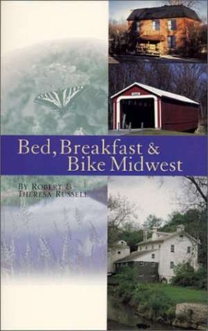 Bed, Breakfast & Bike Midwest de Robert Russell