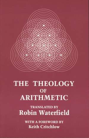 The Theology of Arithmetic: On the Mystical, Mathematical and Cosmological Symbolism of the First Ten Numbers de Iamblichus