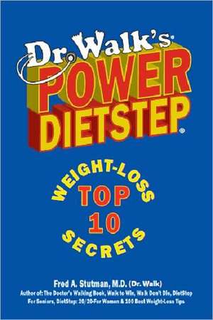 Dr. Walk's Power Dietstep: Top 10 Weight-Loss Secrets de Fred A. Stutman