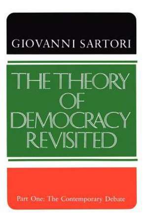 The Theory of Democracy Revisited - Part One: The Contemporary Debate de Giovanni Sartori