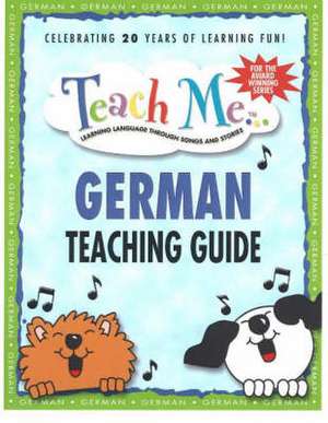 Teach Me... German Teaching Guide: Learning Language Through Songs & Stories de Judy Mahoney