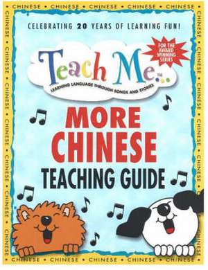 Teach Me More Chinese Teaching Guide: Learning Language Through Songs & Stories de Judy Mahoney