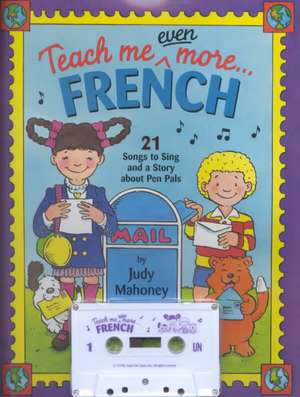 Teach Me Even More... French Cassette: 21 Songs to Sing with Pen Pals de Judy Mahoney