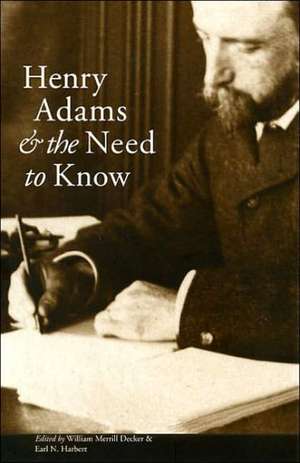 Henry Adams & the Need to Know de William Merrill Decker