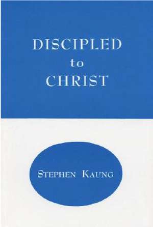 Discipled to Christ de Stephen Kaung