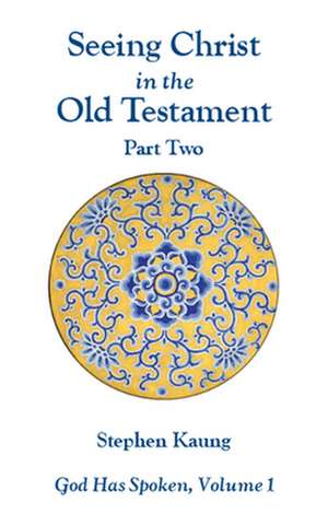 Seeing Christ in the Old Testament, Part Two: Isaiah to Malachi de Stephen Kaung