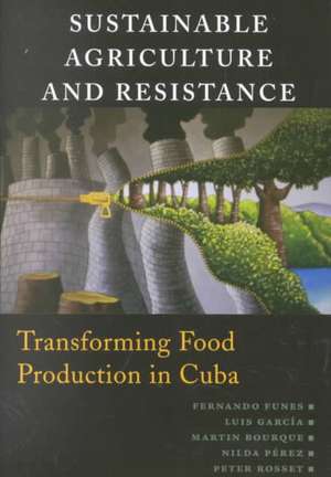 Sustainable Agriculture and Resistance: Transforming Food Production in Cuba de Fernando Funes