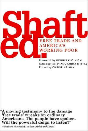 Shafted.: Free Trade and America's Working Poor de Christine Ahn