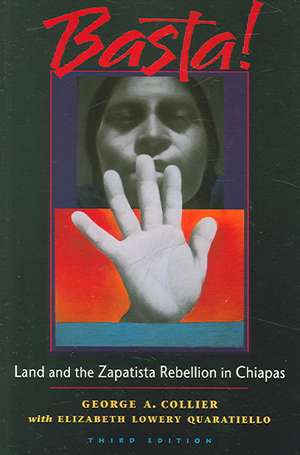 Basta!: Land and the Zapatista Rebellion in Chiapas de George A. Collier