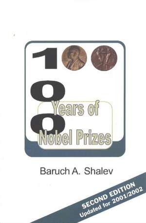 100 Years of Nobel Prizes: Second Edition de Baruch A Shalev